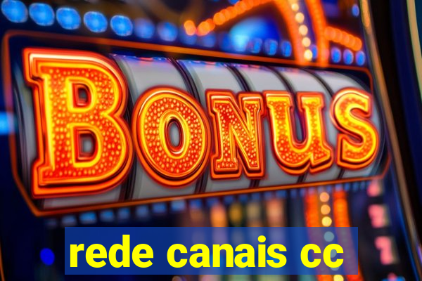 rede canais cc